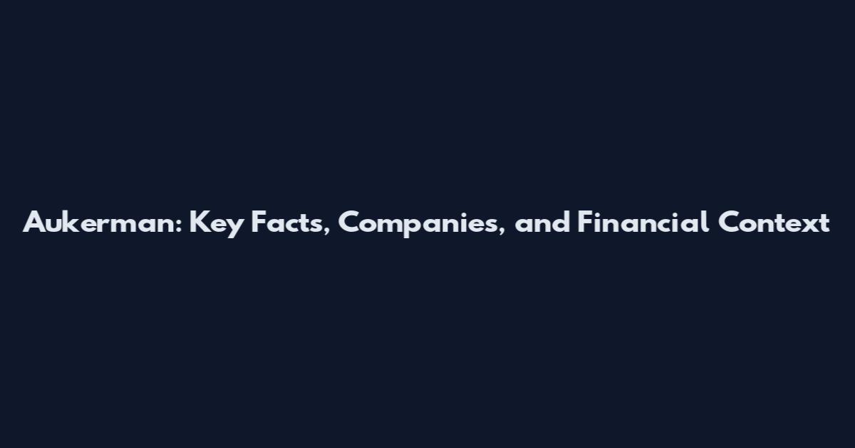 Aukerman: Key Facts, Companies, and Financial Context