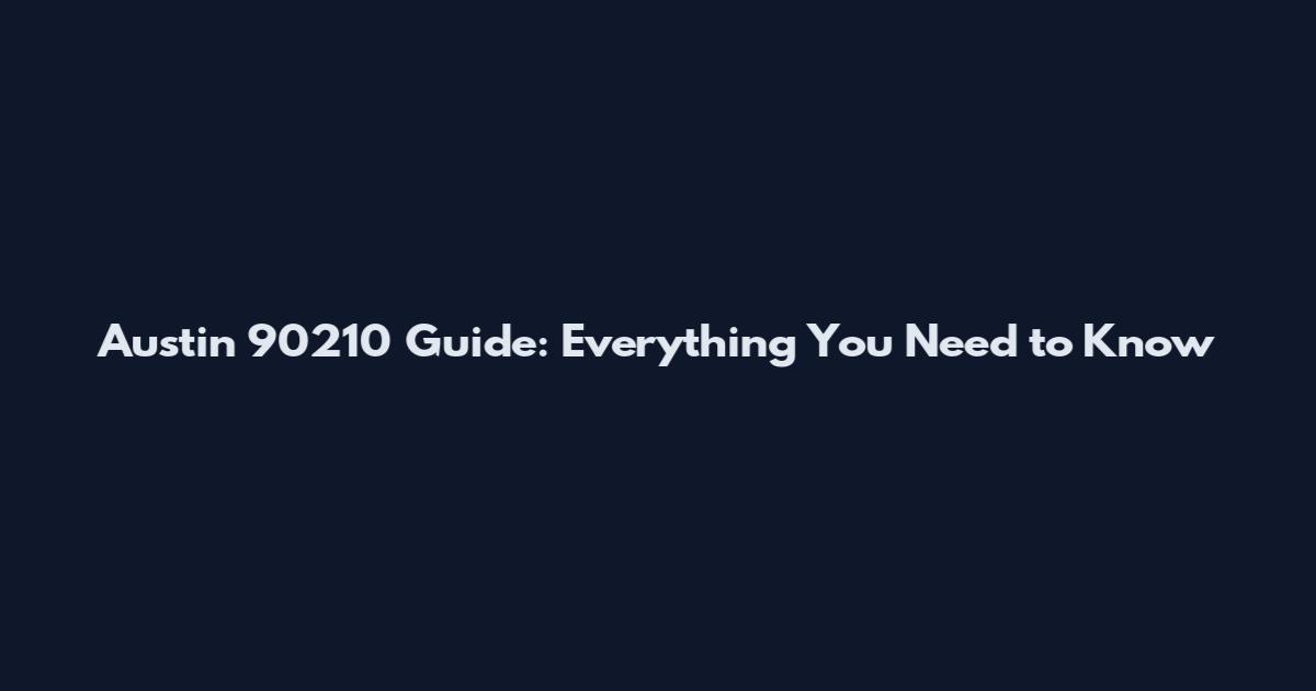 Austin 90210 Guide: Everything You Need to Know