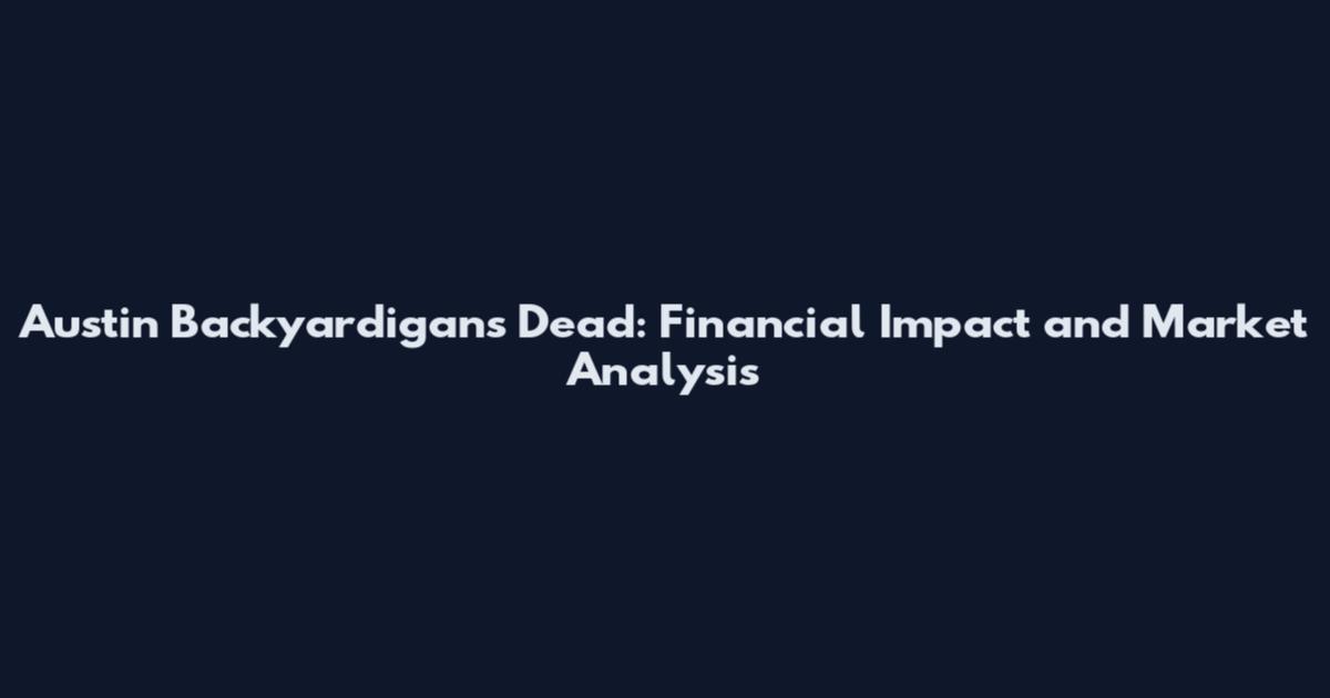 Austin Backyardigans Dead: Financial Impact and Market Analysis