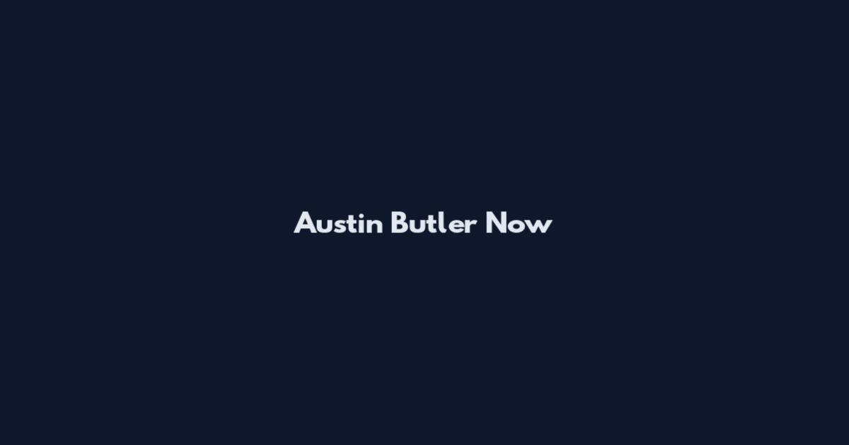 Austin Butler Now