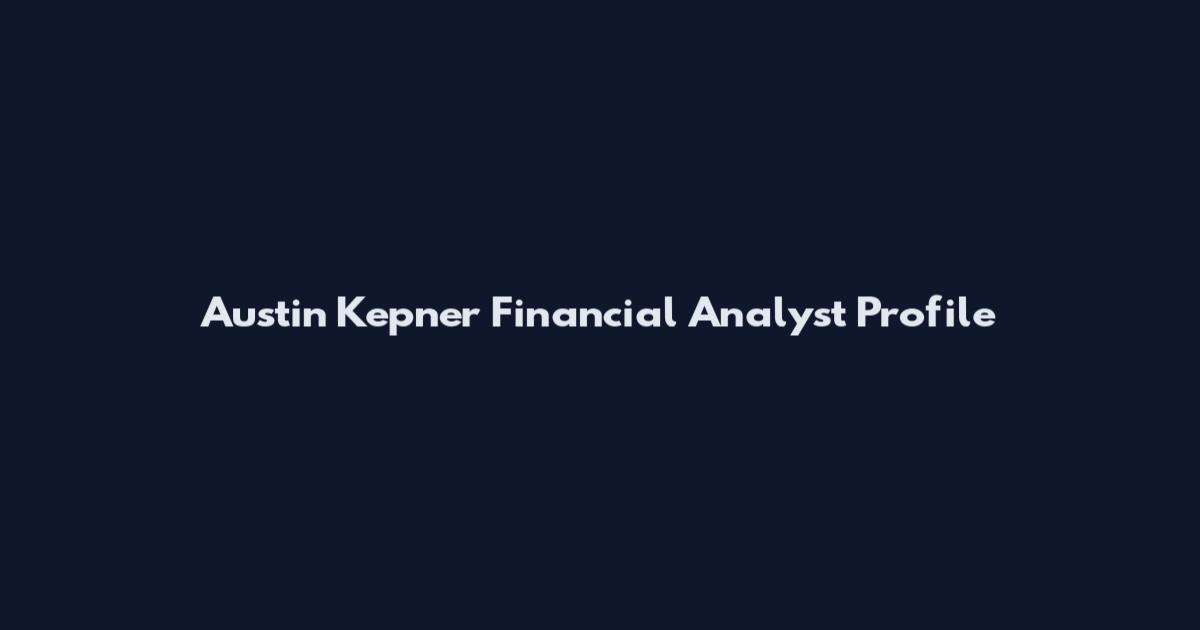 Austin Kepner Financial Analyst Profile