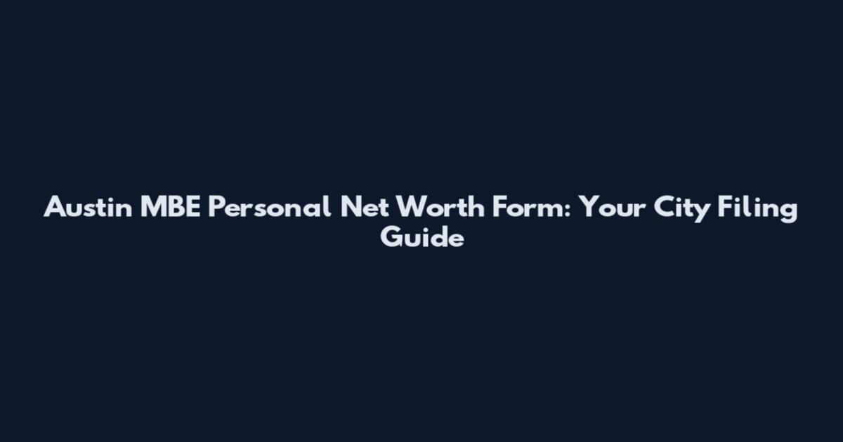 Austin MBE Personal Net Worth Form: Your City Filing Guide
