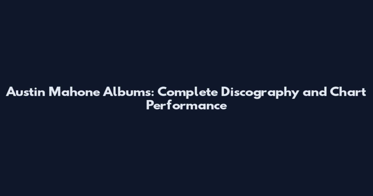 Austin Mahone Albums: Complete Discography and Chart Performance