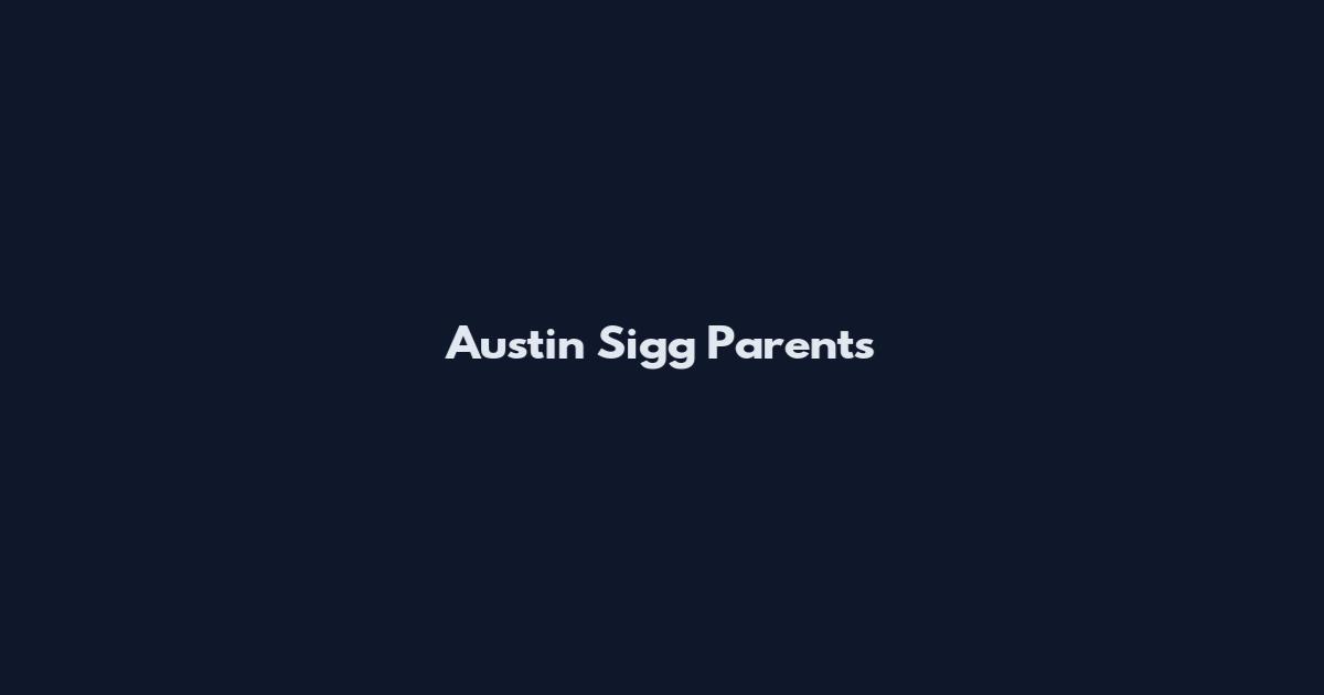 Austin Sigg Parents
