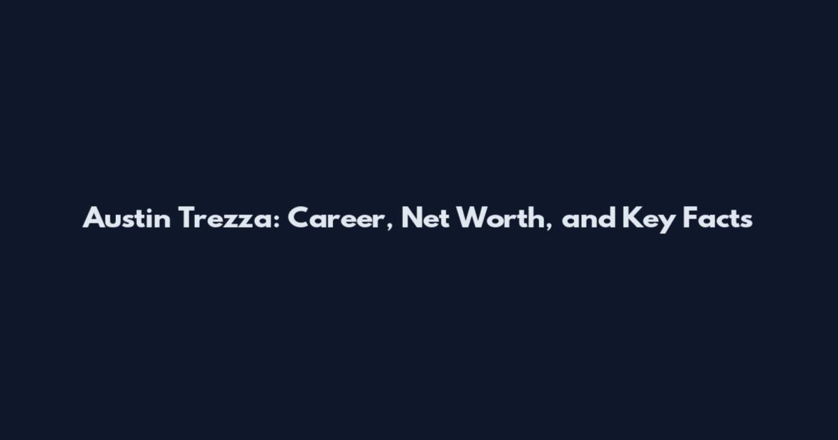 Austin Trezza: Career, Net Worth, and Key Facts