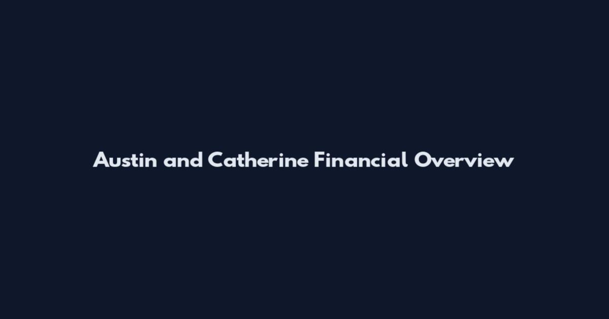 Austin and Catherine Financial Overview