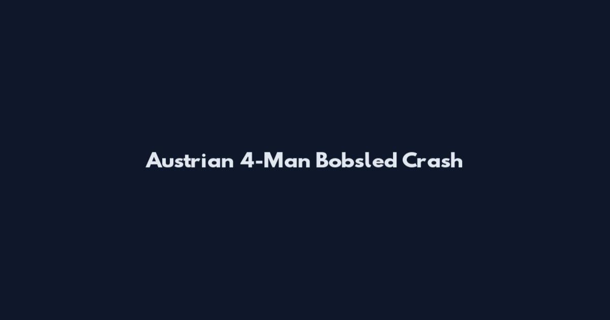 Austrian 4-Man Bobsled Crash