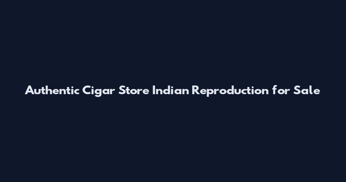 Authentic Cigar Store Indian Reproduction for Sale