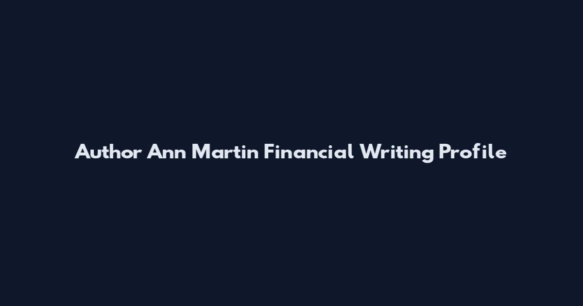 Author Ann Martin Financial Writing Profile