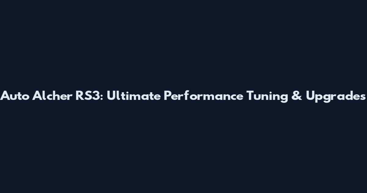 Auto Alcher RS3: Ultimate Performance Tuning & Upgrades