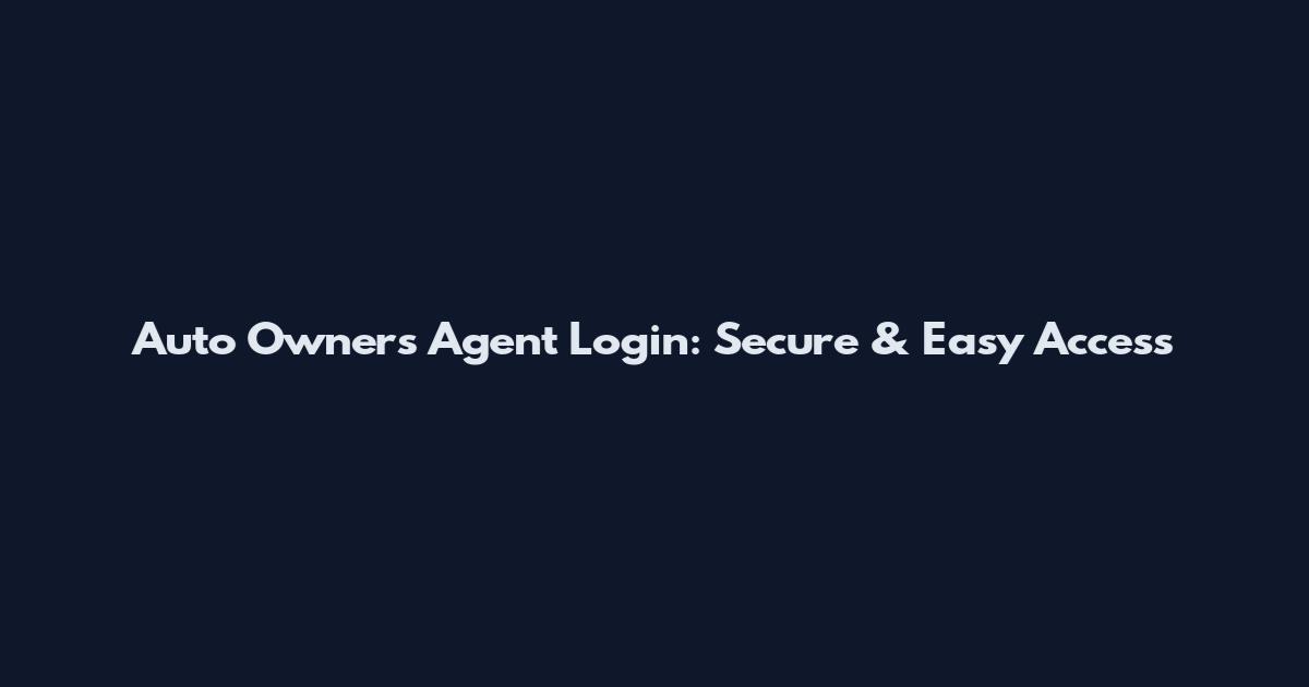 Auto Owners Agent Login: Secure & Easy Access