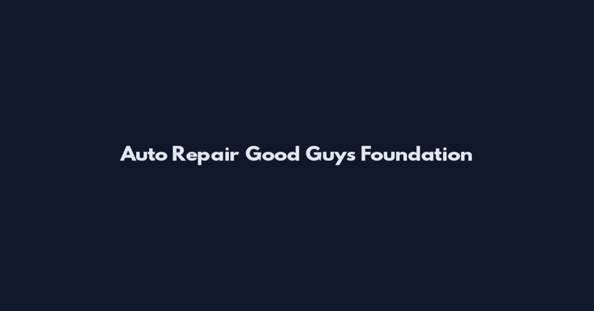 Auto Repair Good Guys Foundation