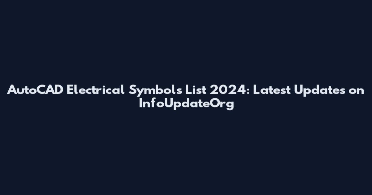AutoCAD Electrical Symbols List 2024: Latest Updates on InfoUpdateOrg