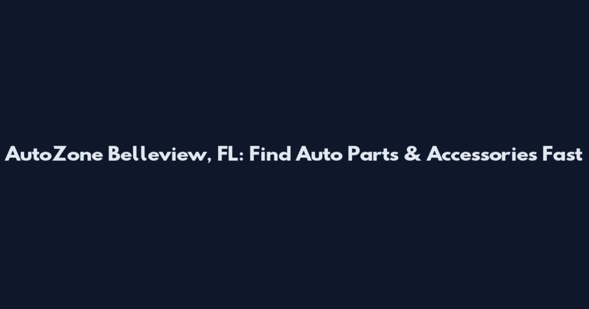 AutoZone Belleview, FL: Find Auto Parts & Accessories Fast
