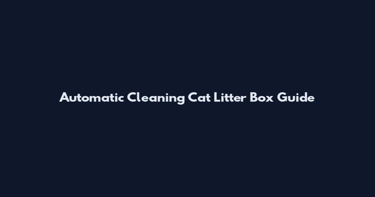 Automatic Cleaning Cat Litter Box Guide