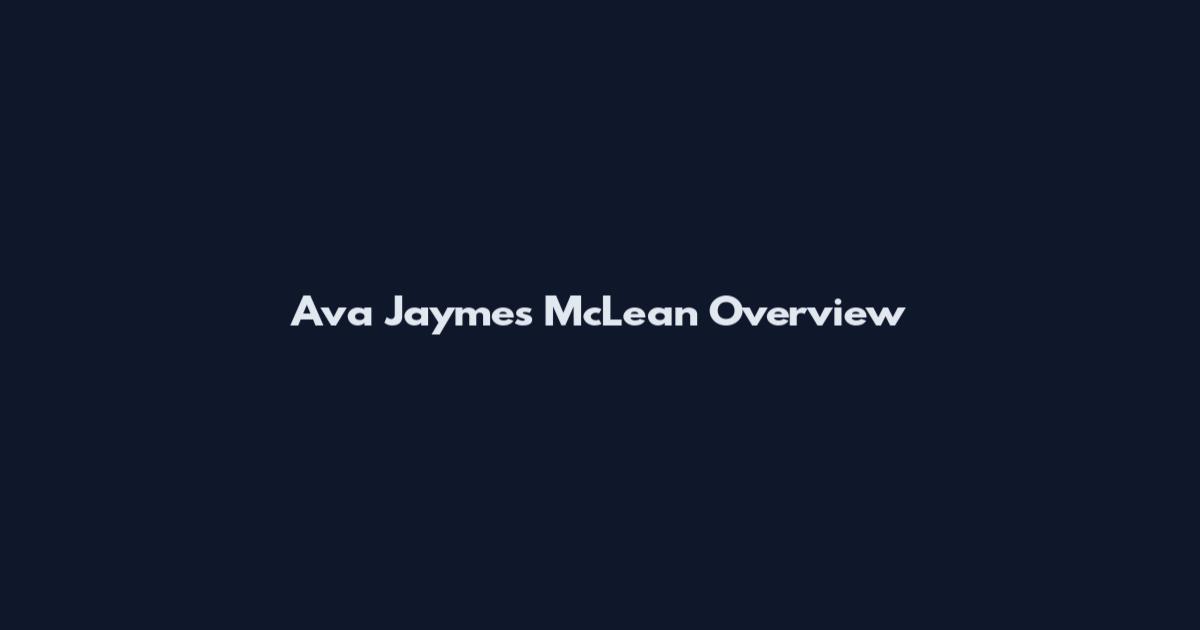 Ava Jaymes McLean Overview