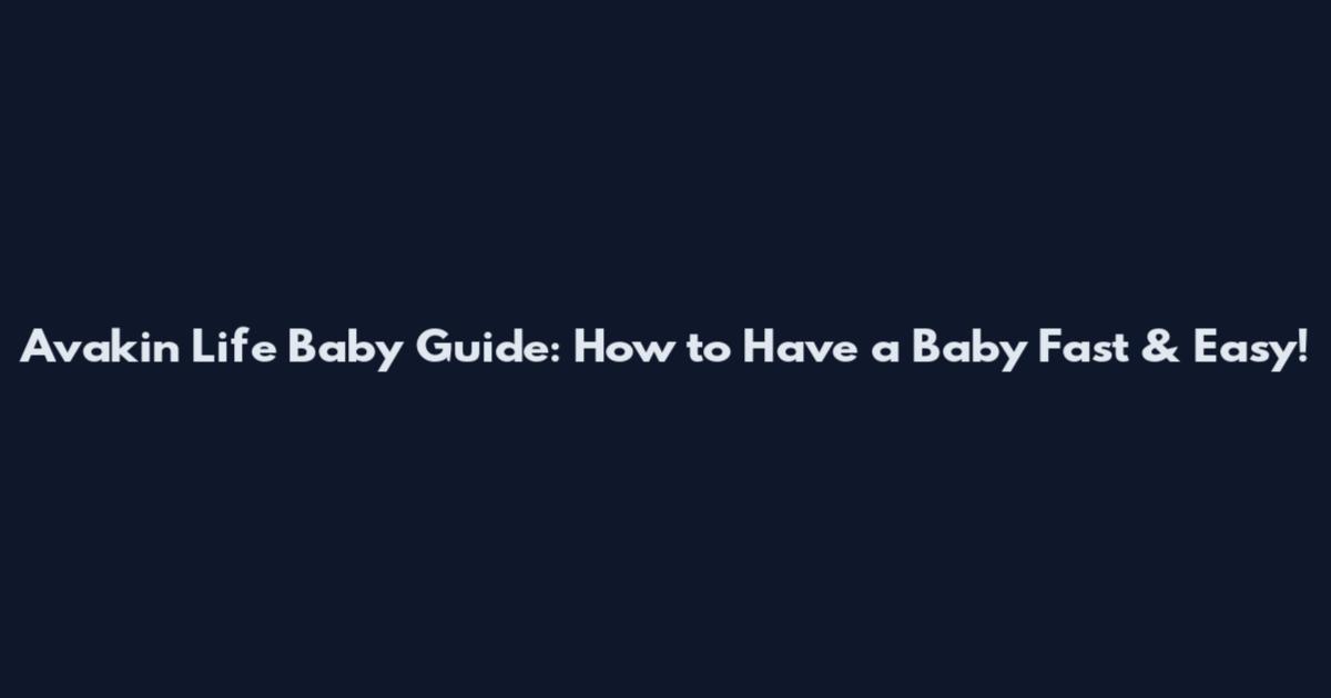 Avakin Life Baby Guide: How to Have a Baby Fast & Easy!