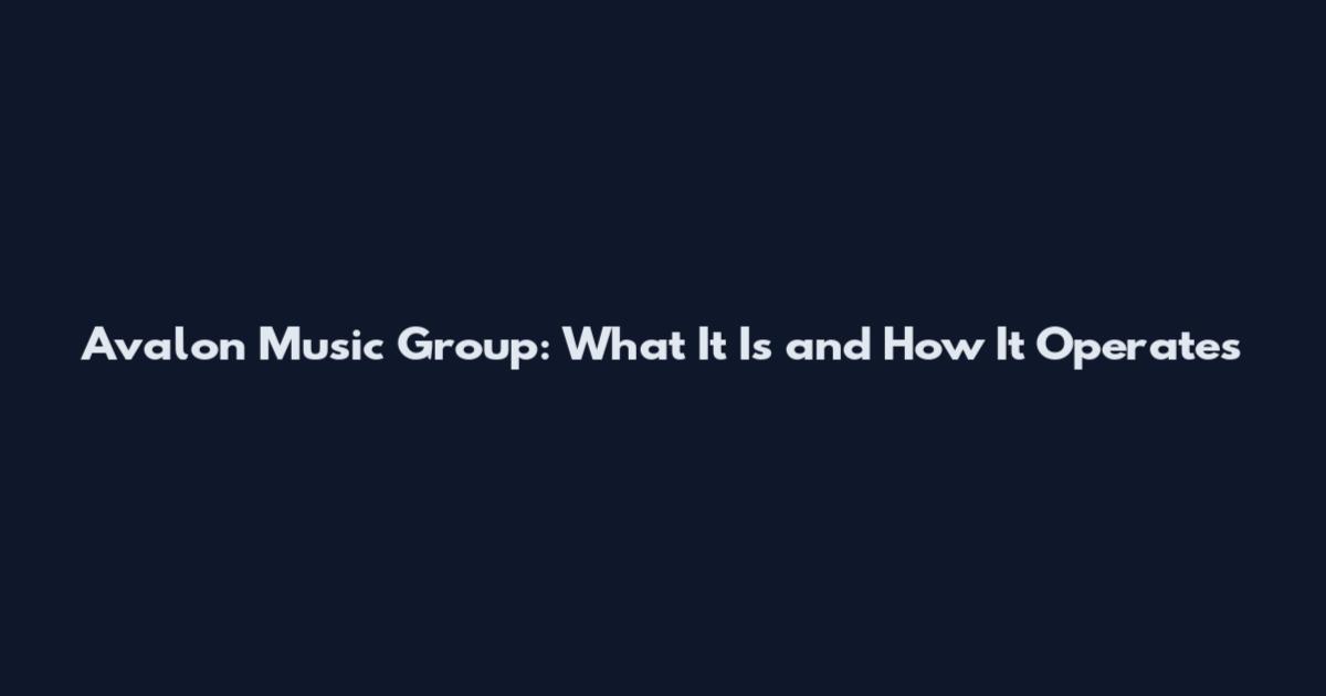 Avalon Music Group: What It Is and How It Operates