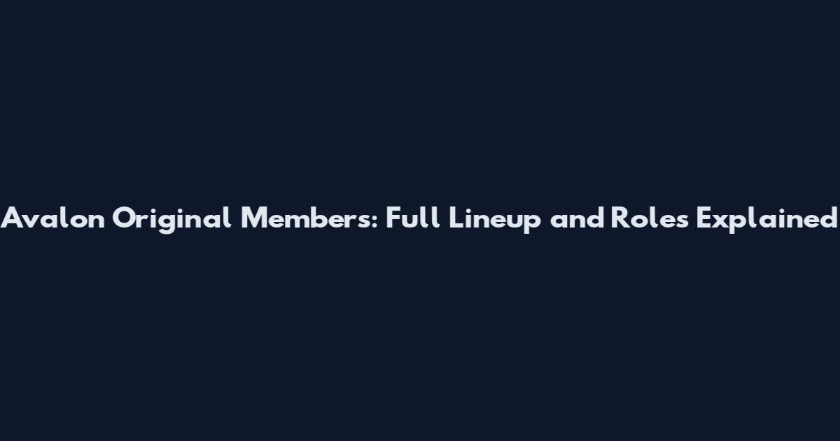 Avalon Original Members: Full Lineup and Roles Explained
