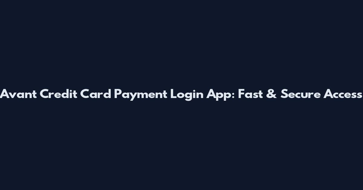 Avant Credit Card Payment Login App: Fast & Secure Access