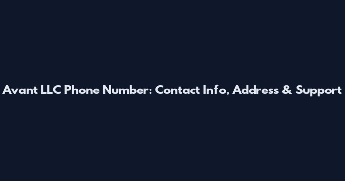 Avant LLC Phone Number: Contact Info, Address & Support