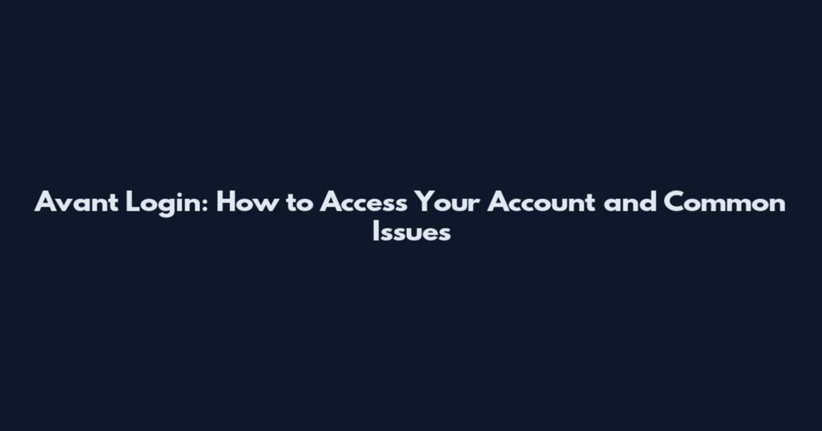 Avant Login: How to Access Your Account and Common Issues