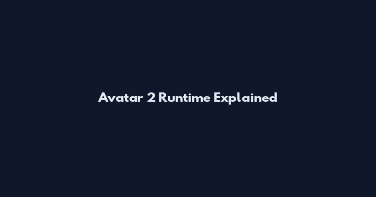 Avatar 2 Runtime Explained