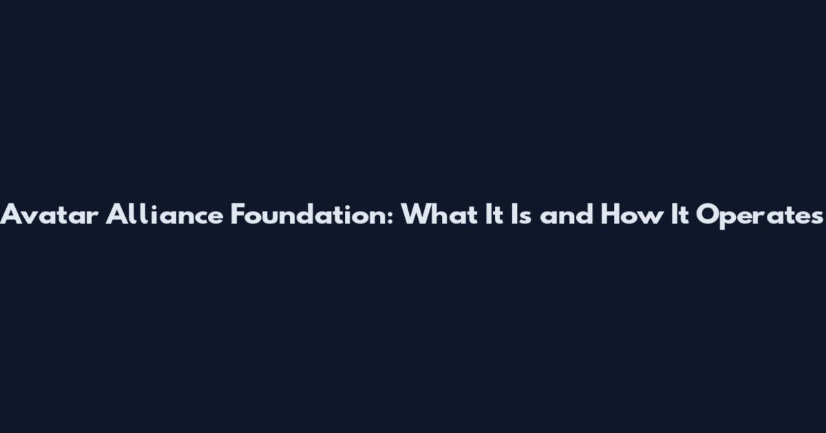 Avatar Alliance Foundation: What It Is and How It Operates