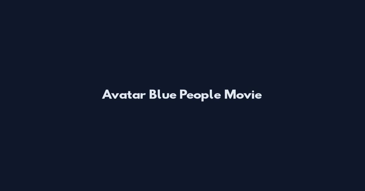 Avatar Blue People Movie