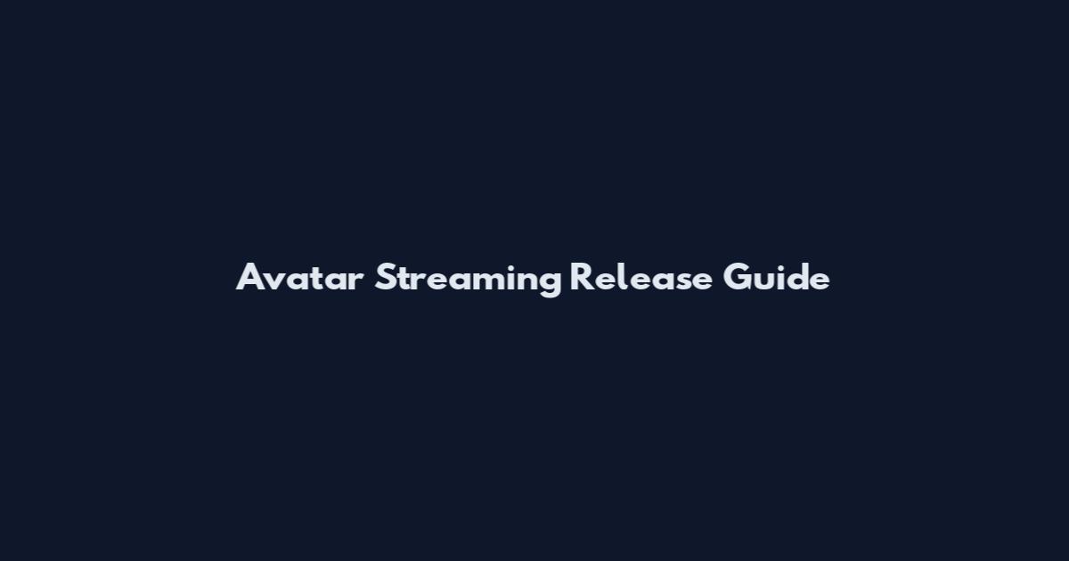 Avatar Streaming Release Guide