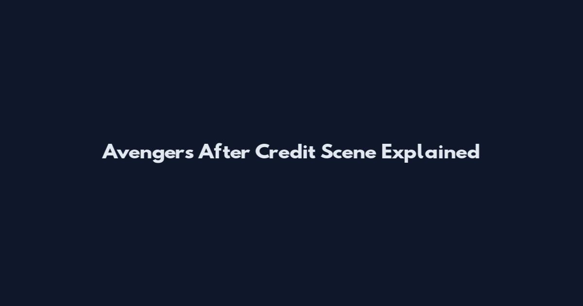Avengers After Credit Scene Explained