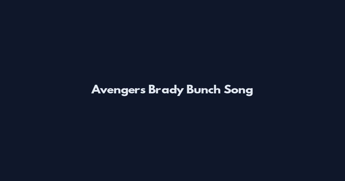 Avengers Brady Bunch Song