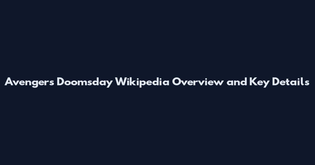 Avengers Doomsday Wikipedia Overview and Key Details