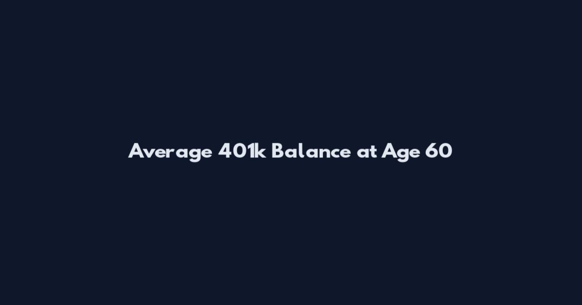 Average 401k Balance at Age 60