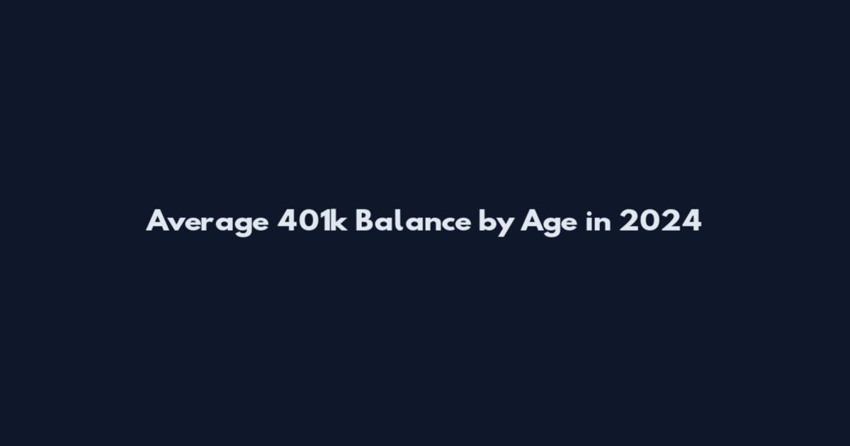 Average 401k Balance by Age in 2024
