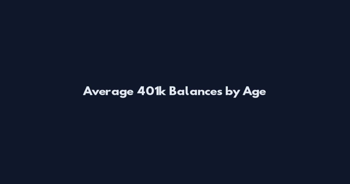 Average 401k Balances by Age