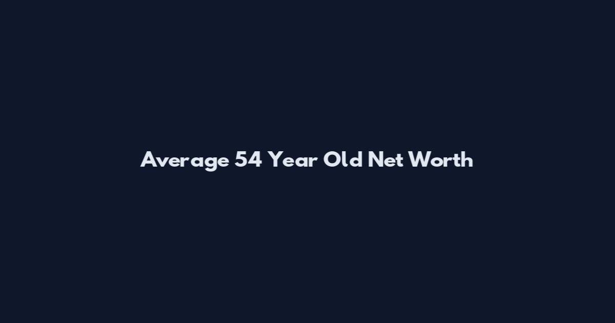 Average 54 Year Old Net Worth