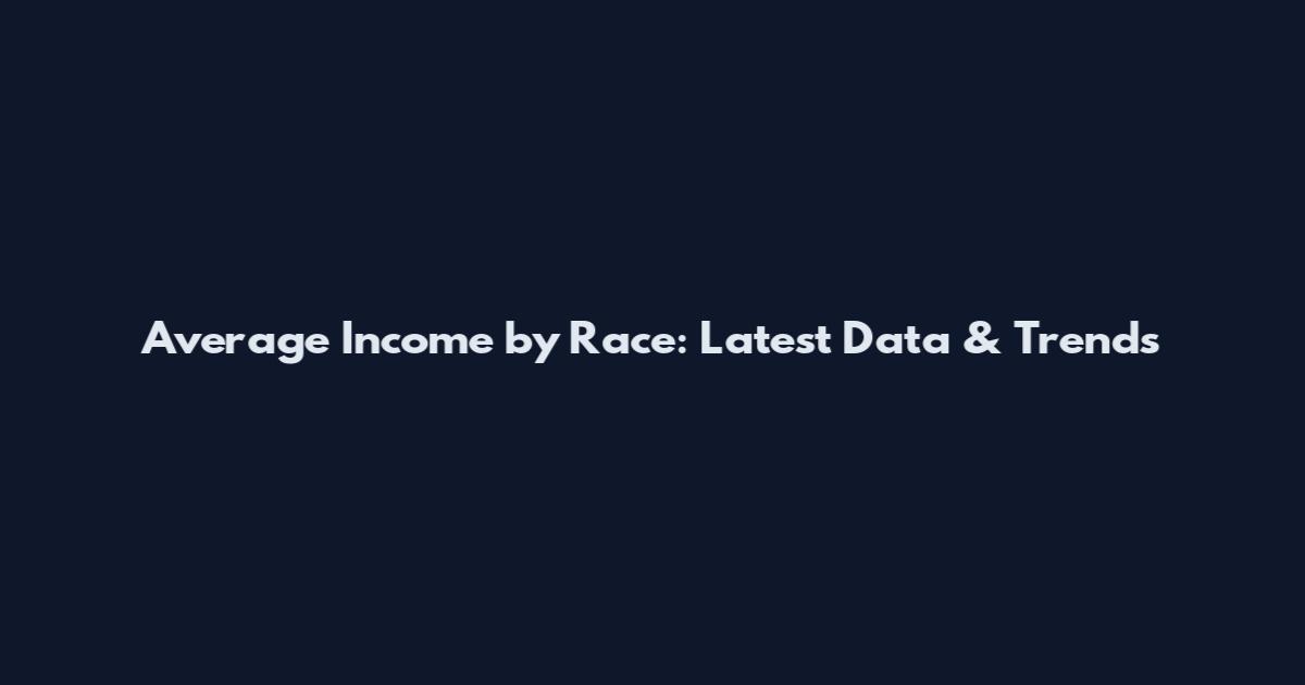 Average Income by Race: Latest Data & Trends