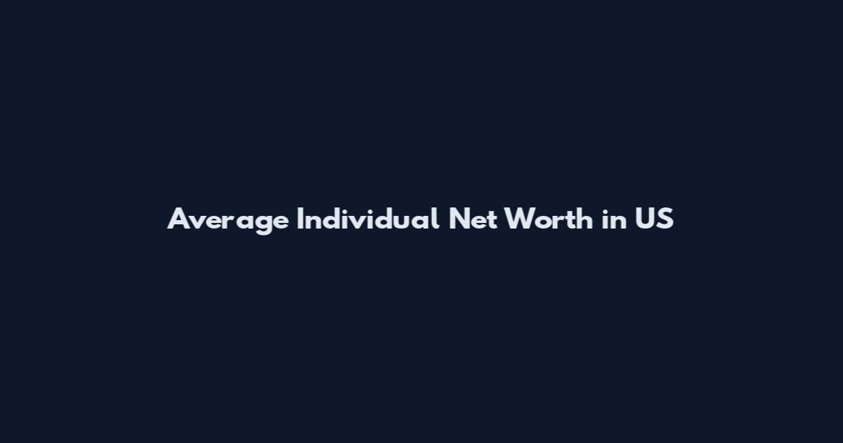 Average Individual Net Worth in US