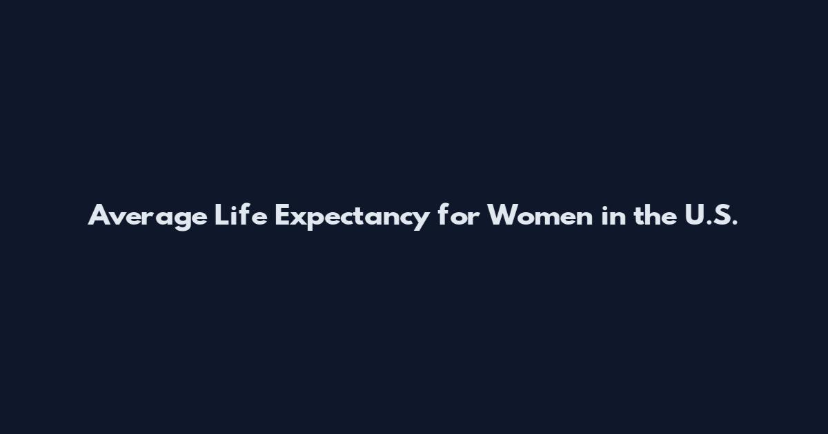 Average Life Expectancy for Women in the U.S.