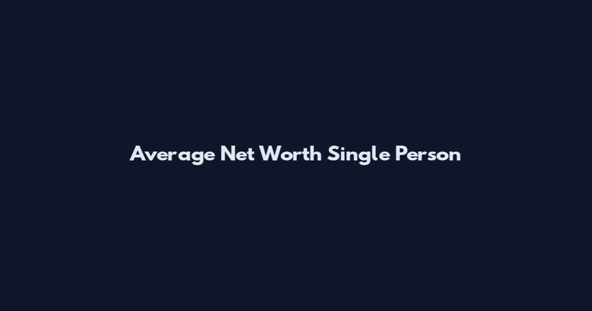 Average Net Worth Single Person