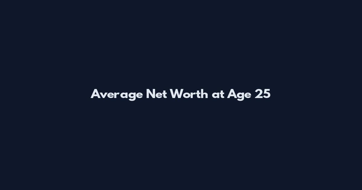 Average Net Worth at Age 25