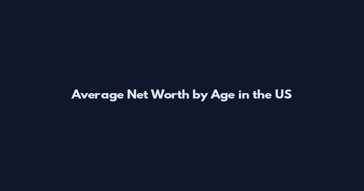 Average Net Worth by Age in the US