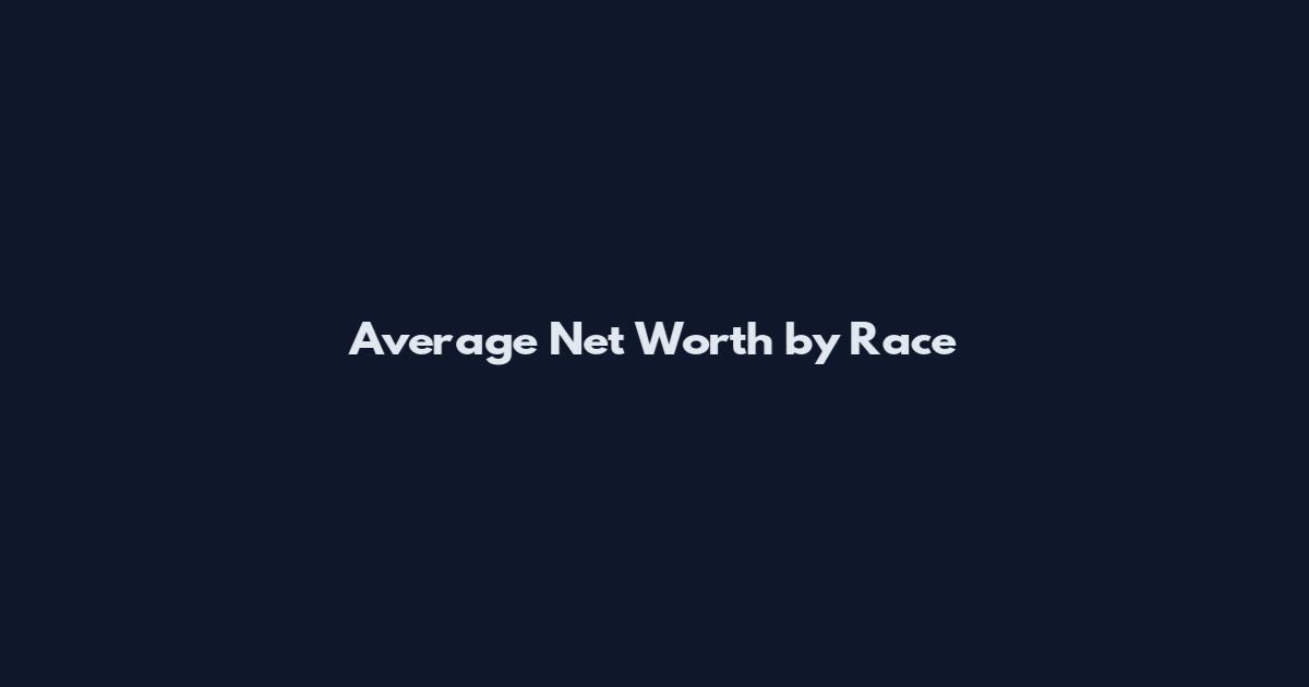 Average Net Worth by Race