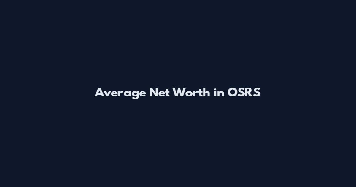 Average Net Worth in OSRS
