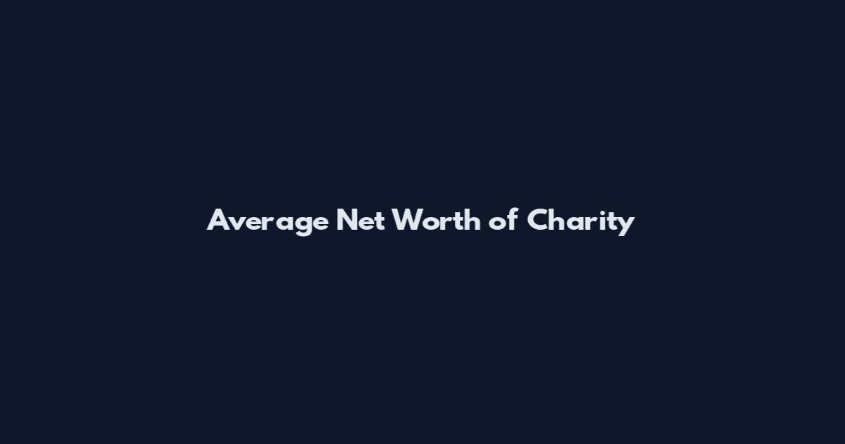 Average Net Worth of Charity