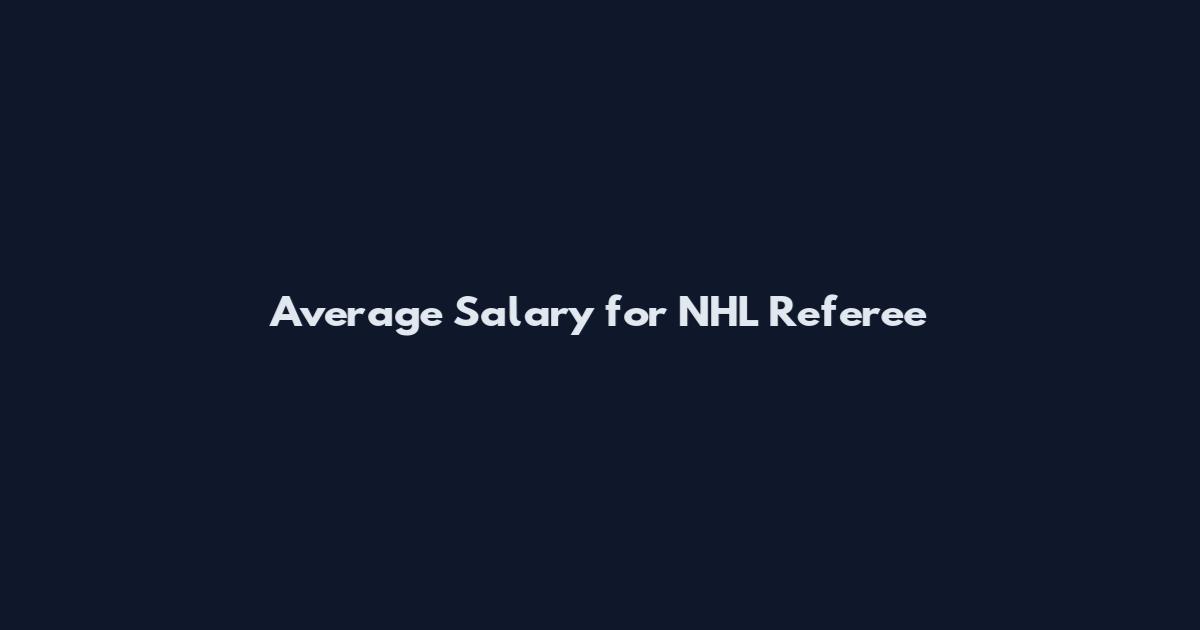 Average Salary for NHL Referee