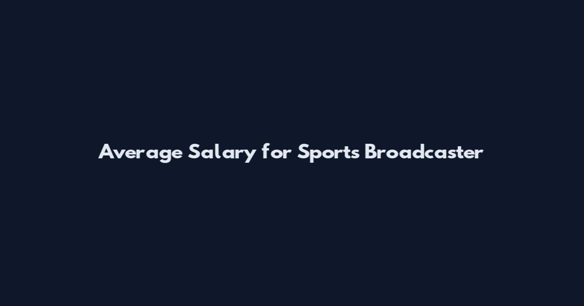 Average Salary for Sports Broadcaster