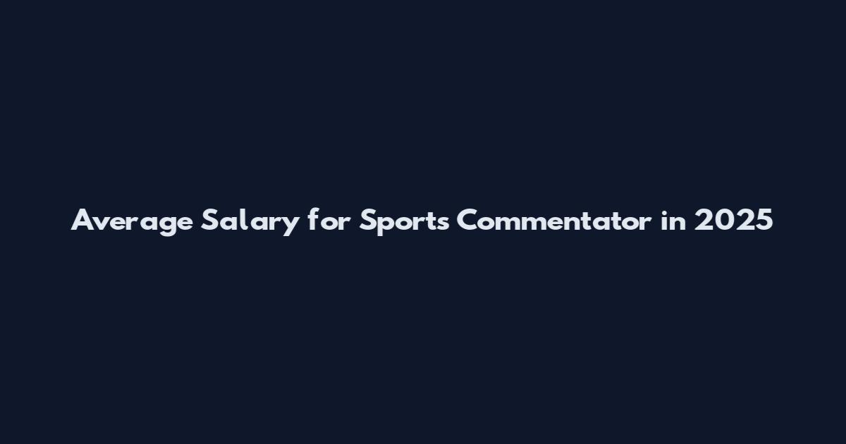Average Salary for Sports Commentator in 2025