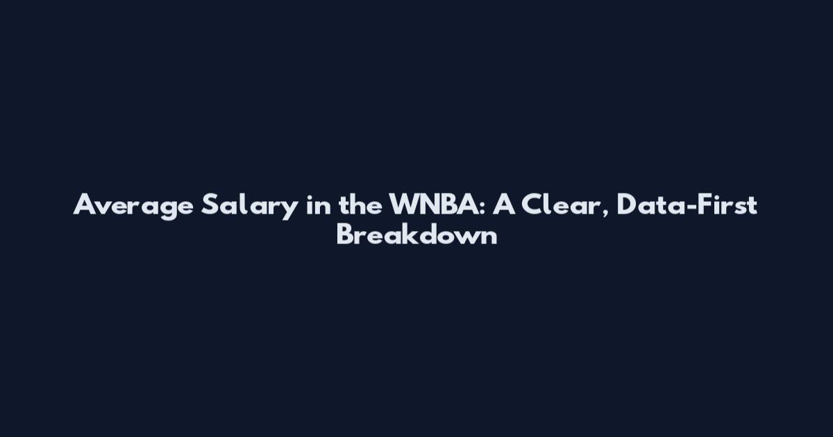 Average Salary in the WNBA: A Clear, Data-First Breakdown